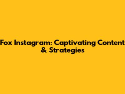Fox Instagram: Captivating Content & Strategies