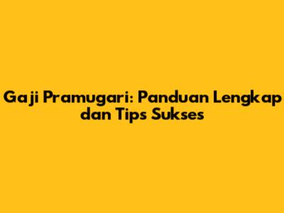 Gaji Pramugari: Panduan Lengkap dan Tips Sukses