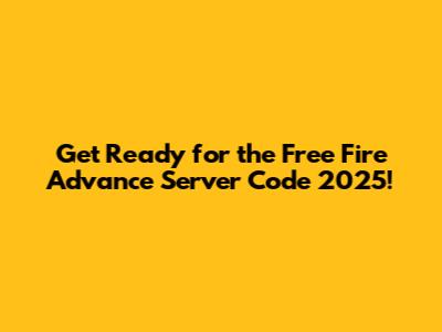 Get Ready for the Free Fire Advance Server Code 2025!