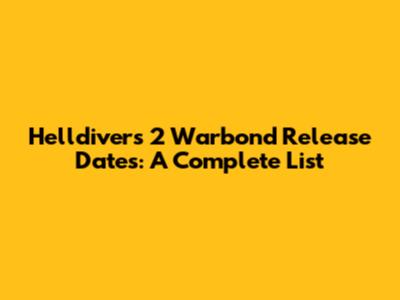Helldivers 2 Warbond Release Dates: A Complete List