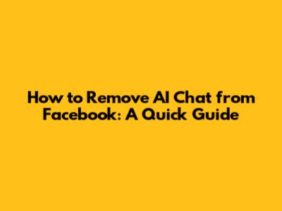 How to Remove AI Chat from Facebook: A Quick Guide