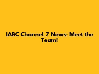 IABC Channel 7 News: Meet the Team!