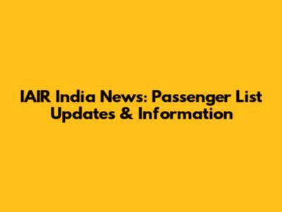 IAIR India News: Passenger List Updates & Information