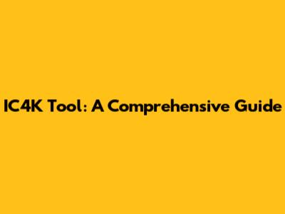 IC4K Tool: A Comprehensive Guide