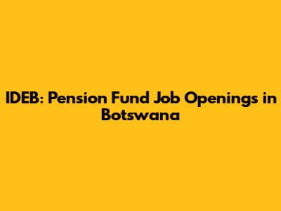IDEB: Pension Fund Job Openings in Botswana