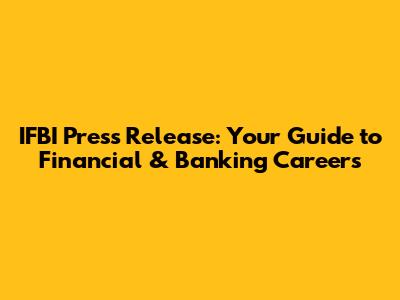 IFBI Press Release: Your Guide to Financial & Banking Careers