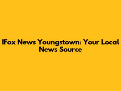 IFox News Youngstown: Your Local News Source