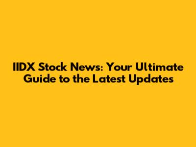 IIDX Stock News: Your Ultimate Guide to the Latest Updates