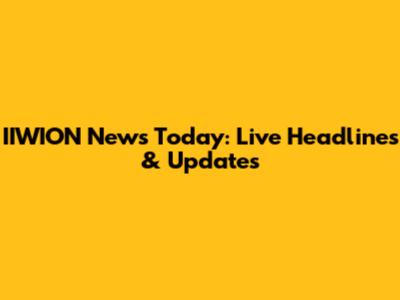 IIWION News Today: Live Headlines & Updates