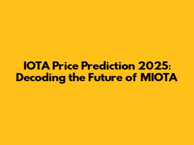 IOTA Price Prediction 2025: Decoding the Future of MIOTA
