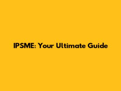 IPSME: Your Ultimate Guide