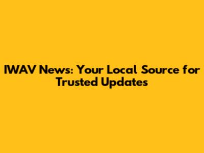 IWAV News: Your Local Source for Trusted Updates
