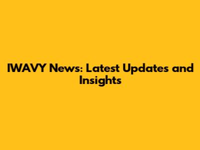 IWAVY News: Latest Updates and Insights