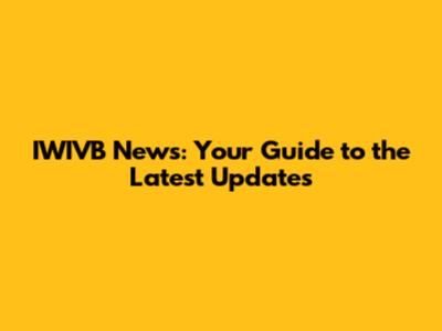 IWIVB News: Your Guide to the Latest Updates