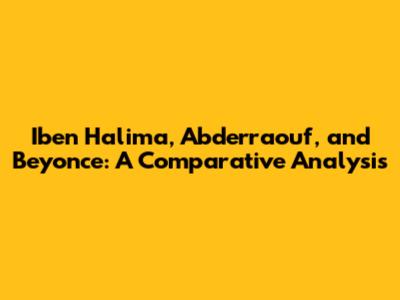 Iben Halima, Abderraouf, and Beyonce: A Comparative Analysis