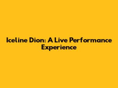 Iceline Dion: A Live Performance Experience