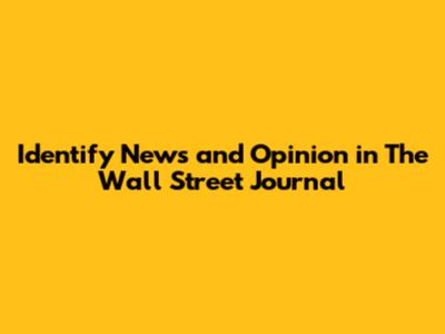Identify News and Opinion in The Wall Street Journal