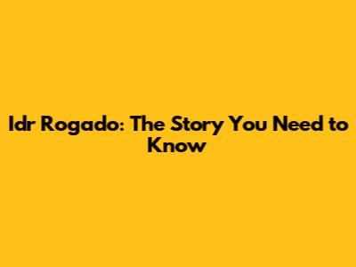 Idr Rogado: The Story You Need to Know