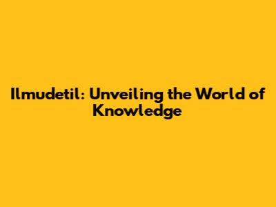 Ilmudetil: Unveiling the World of Knowledge