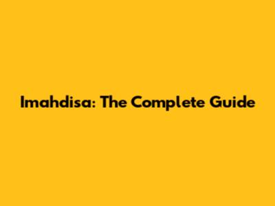 Imahdisa: The Complete Guide
