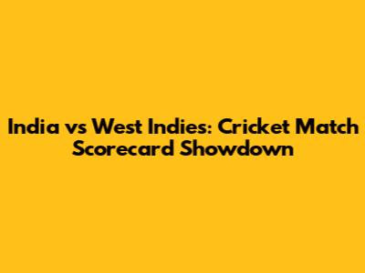 India vs West Indies: Cricket Match Scorecard Showdown