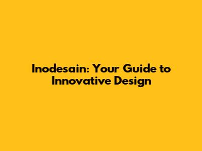 Inodesain: Your Guide to Innovative Design