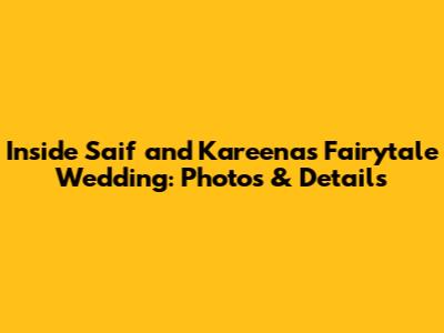 Inside Saif and Kareena's Fairytale Wedding: Photos & Details