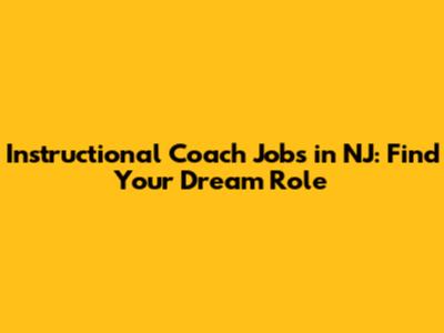 Instructional Coach Jobs in NJ: Find Your Dream Role