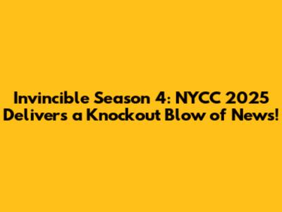 Invincible Season 4: NYCC 2025 Delivers a Knockout Blow of News!