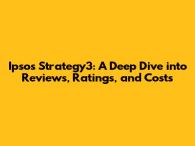 Ipsos Strategy3: A Deep Dive into Reviews, Ratings, and Costs