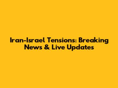 Iran-Israel Tensions: Breaking News & Live Updates