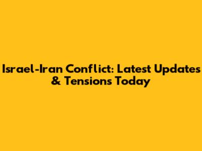 Israel-Iran Conflict: Latest Updates & Tensions Today