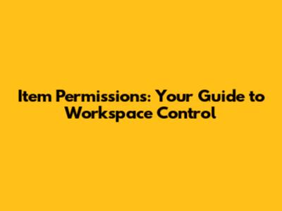 Item Permissions: Your Guide to Workspace Control