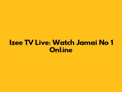 Izee TV Live: Watch Jamai No 1 Online