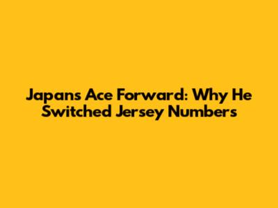 Japan's Ace Forward: Why He Switched Jersey Numbers