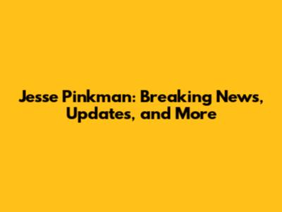 Jesse Pinkman: Breaking News, Updates, and More