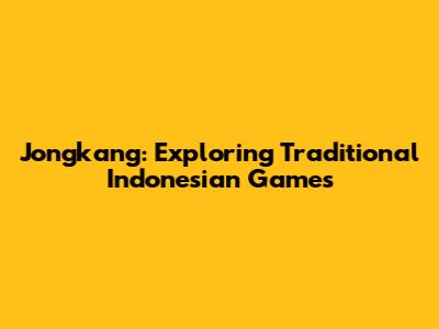 Jongkang: Exploring Traditional Indonesian Games