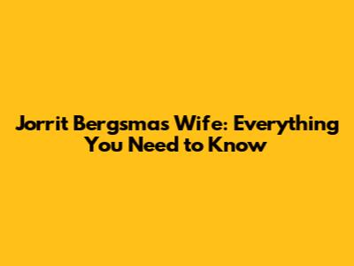 Jorrit Bergsma's Wife: Everything You Need to Know
