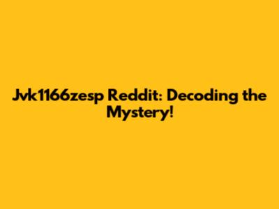 Jvk1166zesp Reddit: Decoding the Mystery!