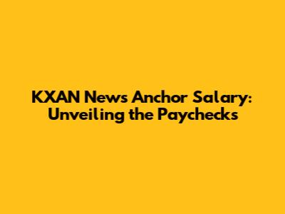 KXAN News Anchor Salary: Unveiling the Paychecks