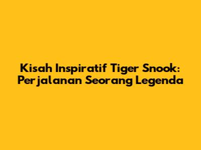 Kisah Inspiratif Tiger Snook: Perjalanan Seorang Legenda
