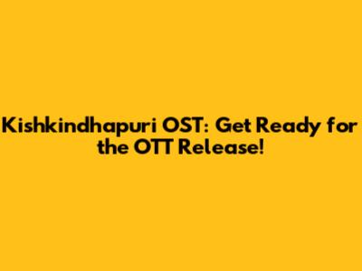 Kishkindhapuri OST: Get Ready for the OTT Release!