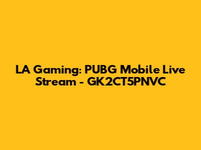 LA Gaming: PUBG Mobile Live Stream - GK2CT5PNVC