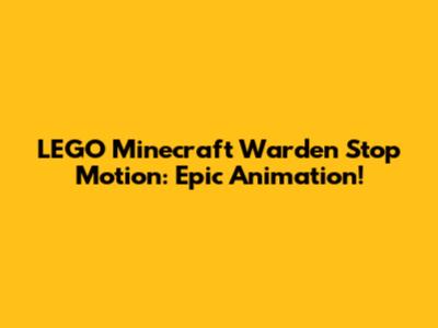 LEGO Minecraft Warden Stop Motion: Epic Animation!