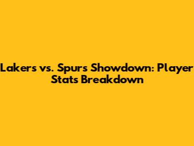Lakers vs. Spurs Showdown: Player Stats Breakdown