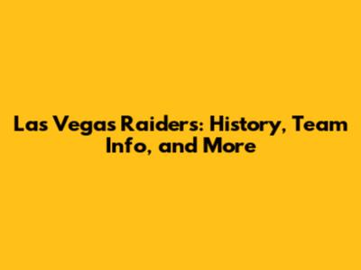 Las Vegas Raiders: History, Team Info, and More