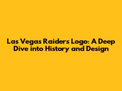 Las Vegas Raiders Logo: A Deep Dive into History and Design