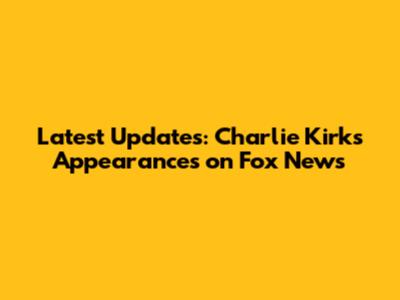 Latest Updates: Charlie Kirk's Appearances on Fox News