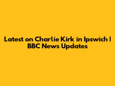 Latest on Charlie Kirk in Ipswich | BBC News Updates