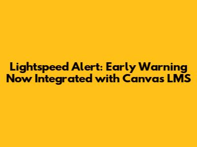 Lightspeed Alert: Early Warning Now Integrated with Canvas LMS